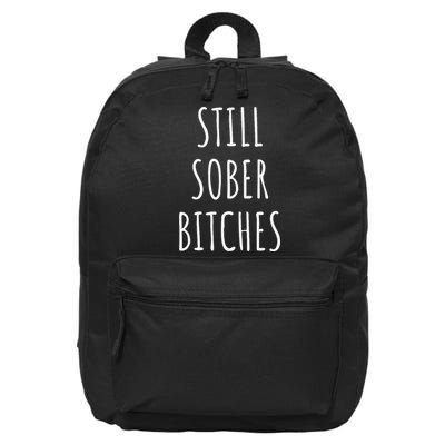 Still Sober Bitches Funny Sobriety 16 in Basic Backpack
