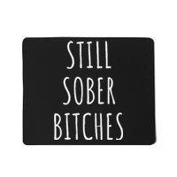 Still Sober Bitches Funny Sobriety Mousepad