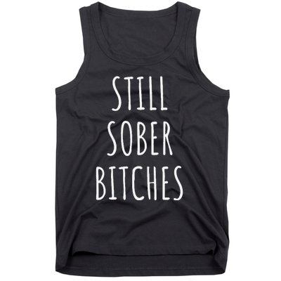 Still Sober Bitches Funny Sobriety Tank Top