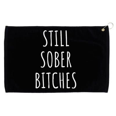 Still Sober Bitches Funny Sobriety Grommeted Golf Towel