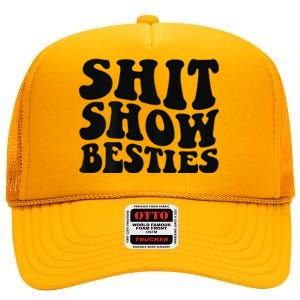 Shit Show Besties on back High Crown Mesh Back Trucker Hat