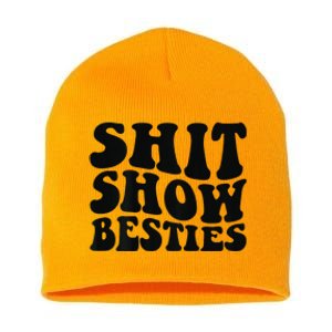 Shit Show Besties on back Short Acrylic Beanie