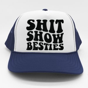 Shit Show Besties on back Trucker Hat