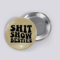 Shit Show Besties on back Button