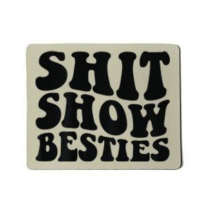 Shit Show Besties on back Mousepad