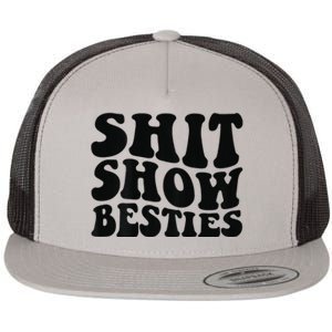 Shit Show Besties on back Flat Bill Trucker Hat