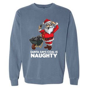 Santa Says Coal Is Naughty Fridays For Future Christmas Gift Garment-Dyed Sweatshirt