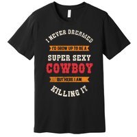 Super Sexy Cowboy Premium T-Shirt