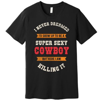 Super Sexy Cowboy Premium T-Shirt