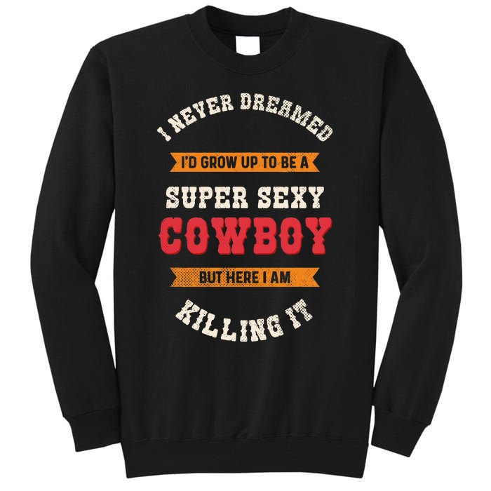 Super Sexy Cowboy Tall Sweatshirt