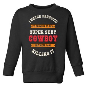 Super Sexy Cowboy Toddler Sweatshirt