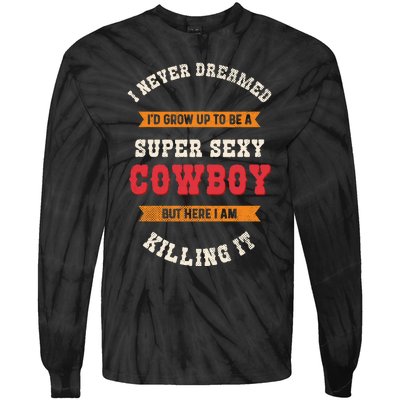 Super Sexy Cowboy Tie-Dye Long Sleeve Shirt