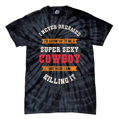 Super Sexy Cowboy Tie-Dye T-Shirt