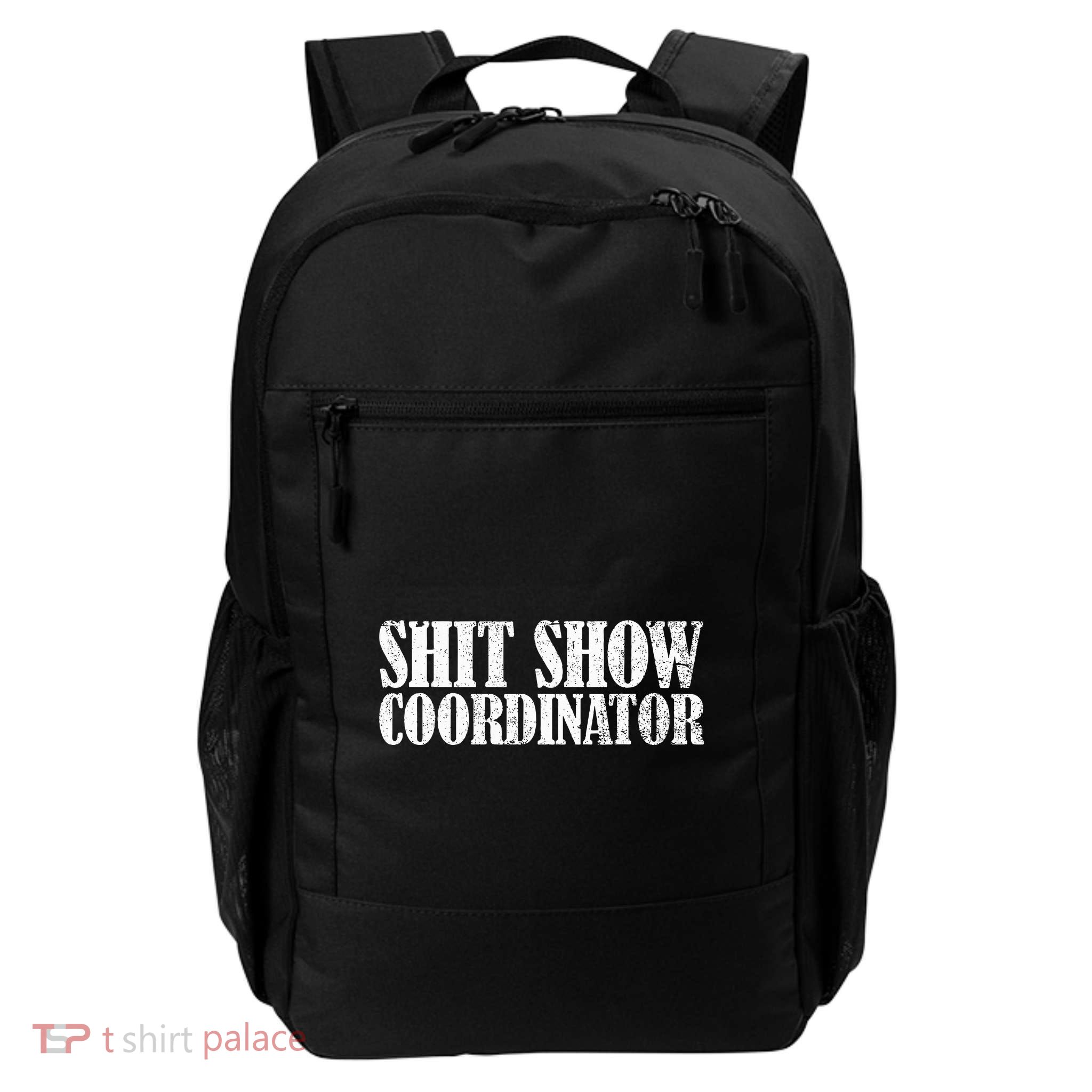 Shit Show Coordinator Funny Sarcastic Shit Show Backpack