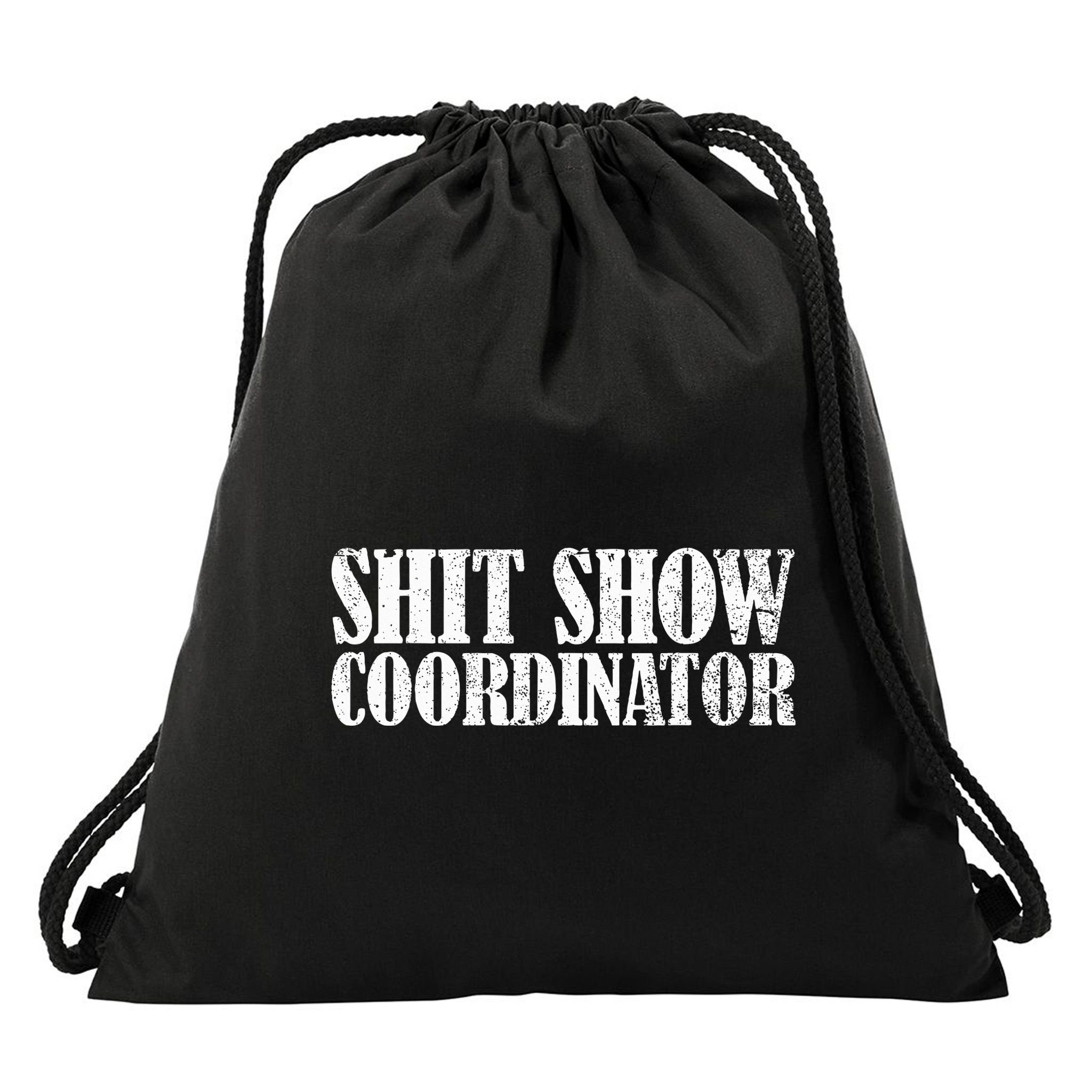 Shit Show Coordinator Funny Sarcastic Shit Show Drawstring Bag
