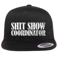 Shit Show Coordinator Funny Sarcastic Shit Show Flat Bill Trucker Hat