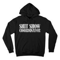 Shit Show Coordinator Funny Sarcastic Shit Show Tall Hoodie