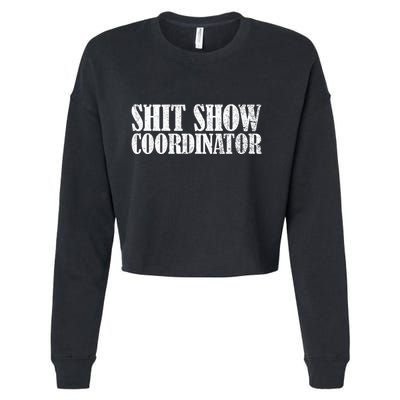 Shit Show Coordinator Funny Sarcastic Shit Show Cropped Pullover Crew