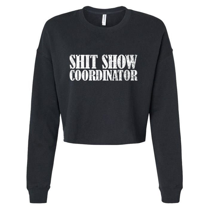 Shit Show Coordinator Funny Sarcastic Shit Show Cropped Pullover Crew