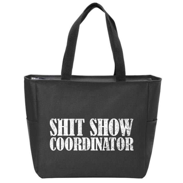 Shit Show Coordinator Funny Sarcastic Shit Show Zip Tote Bag