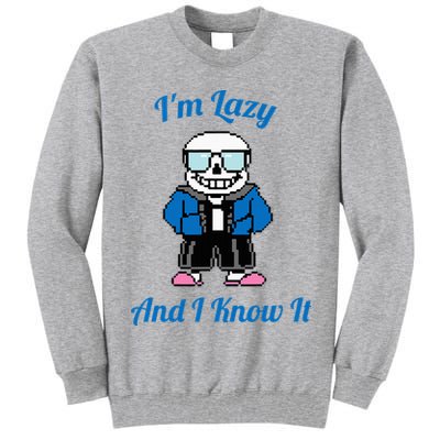 Sans Skeleton Cool Pixel Art IM Lazy And I Know It Tall Sweatshirt
