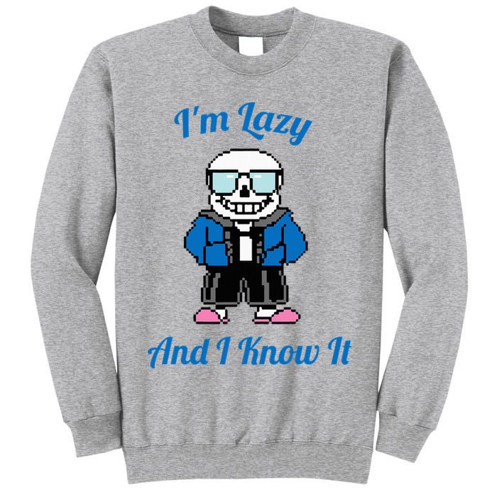 Sans Skeleton Cool Pixel Art IM Lazy And I Know It Tall Sweatshirt