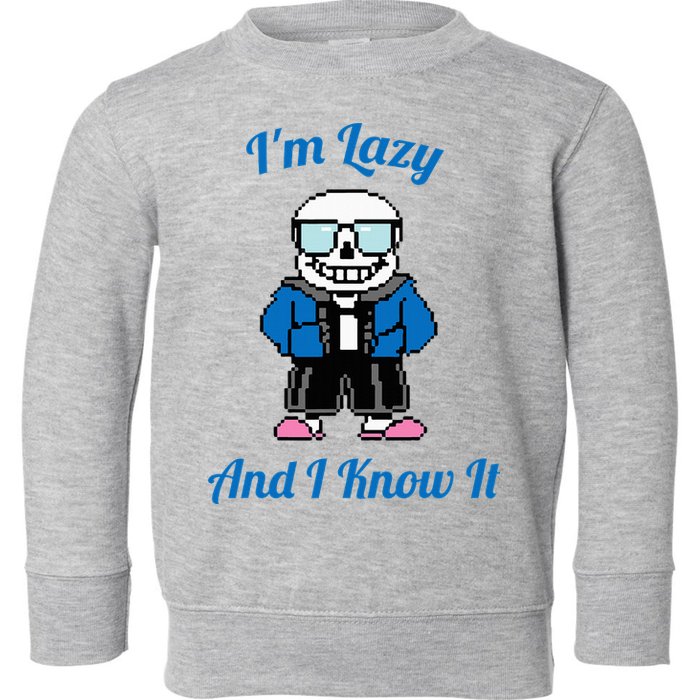Sans Skeleton Cool Pixel Art IM Lazy And I Know It Toddler Sweatshirt