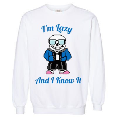 Sans Skeleton Cool Pixel Art IM Lazy And I Know It Garment-Dyed Sweatshirt