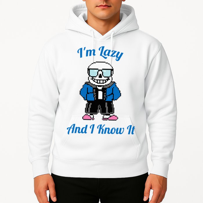 Sans Skeleton Cool Pixel Art IM Lazy And I Know It Hoodie