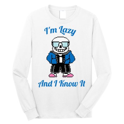 Sans Skeleton Cool Pixel Art IM Lazy And I Know It Long Sleeve Shirt
