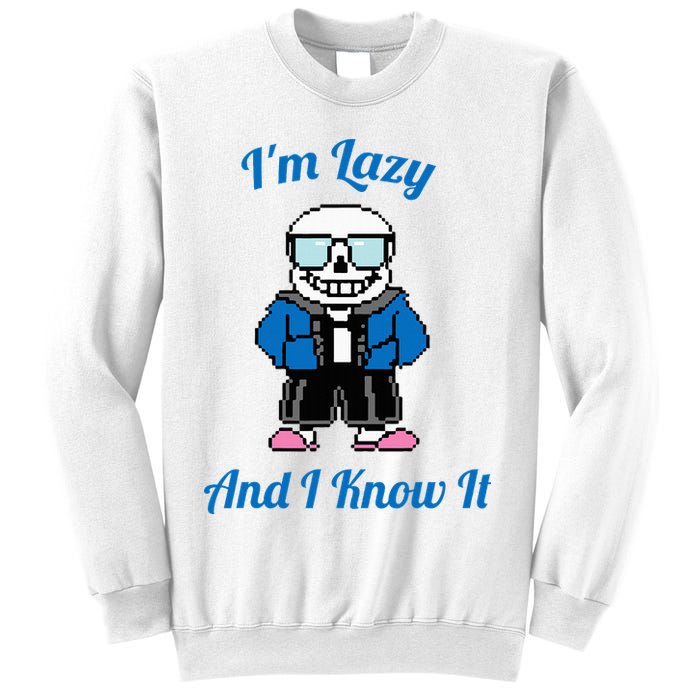 Sans Skeleton Cool Pixel Art IM Lazy And I Know It Sweatshirt