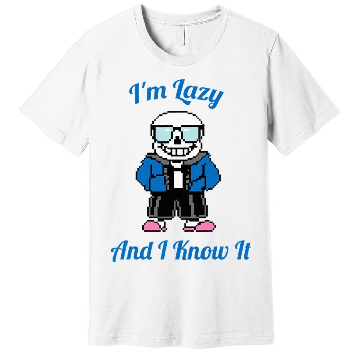 Sans Skeleton Cool Pixel Art IM Lazy And I Know It Premium T-Shirt