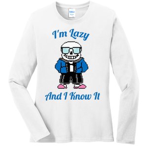 Sans Skeleton Cool Pixel Art IM Lazy And I Know It Ladies Long Sleeve Shirt