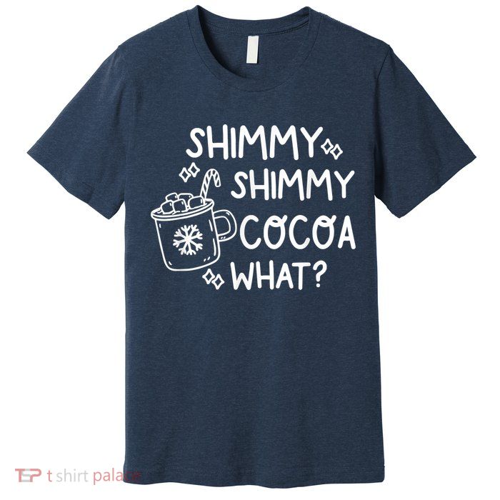 Shimmy Shimmy Cocoa What Apparel Merry Christmas Drink Premium T-Shirt