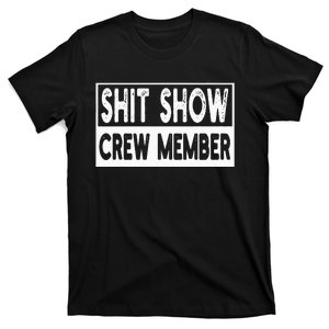 Shit Show Crew Member Funny T-Shirt