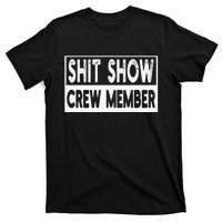 Shit Show Crew Member Funny T-Shirt