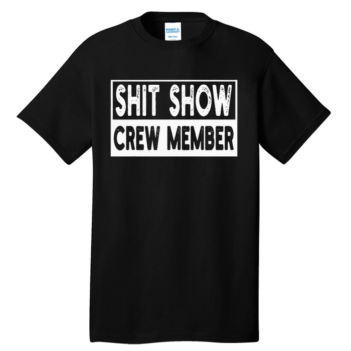 Shit Show Crew Member Funny Tall T-Shirt