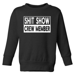 Shit Show Crew Member Funny Toddler Sweatshirt