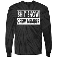 Shit Show Crew Member Funny Tie-Dye Long Sleeve Shirt