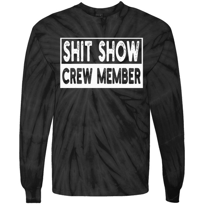 Shit Show Crew Member Funny Tie-Dye Long Sleeve Shirt