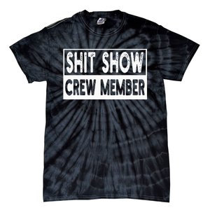 Shit Show Crew Member Funny Tie-Dye T-Shirt