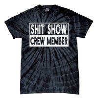 Shit Show Crew Member Funny Tie-Dye T-Shirt