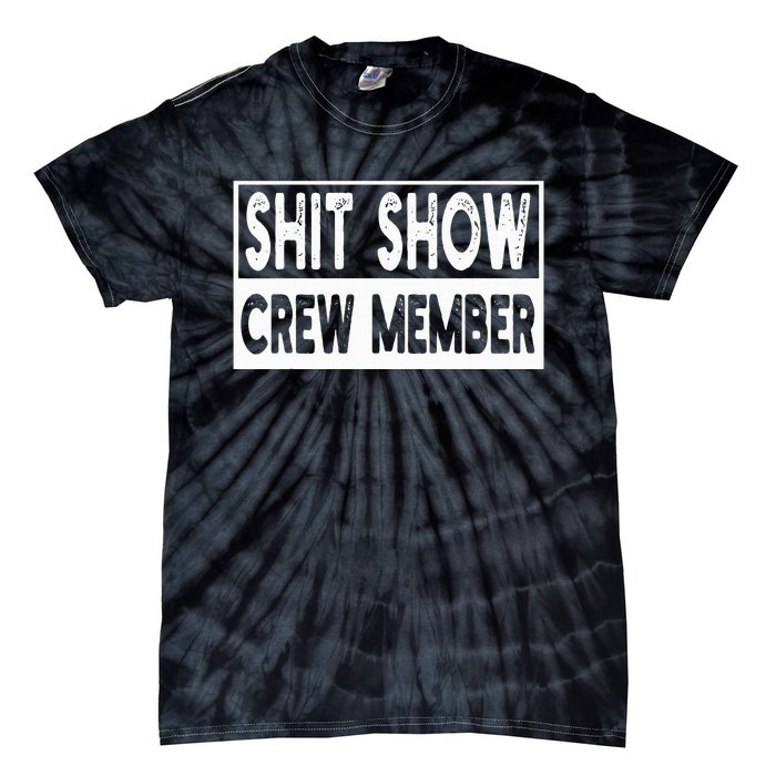 Shit Show Crew Member Funny Tie-Dye T-Shirt