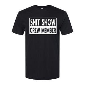 Shit Show Crew Member Funny Softstyle CVC T-Shirt