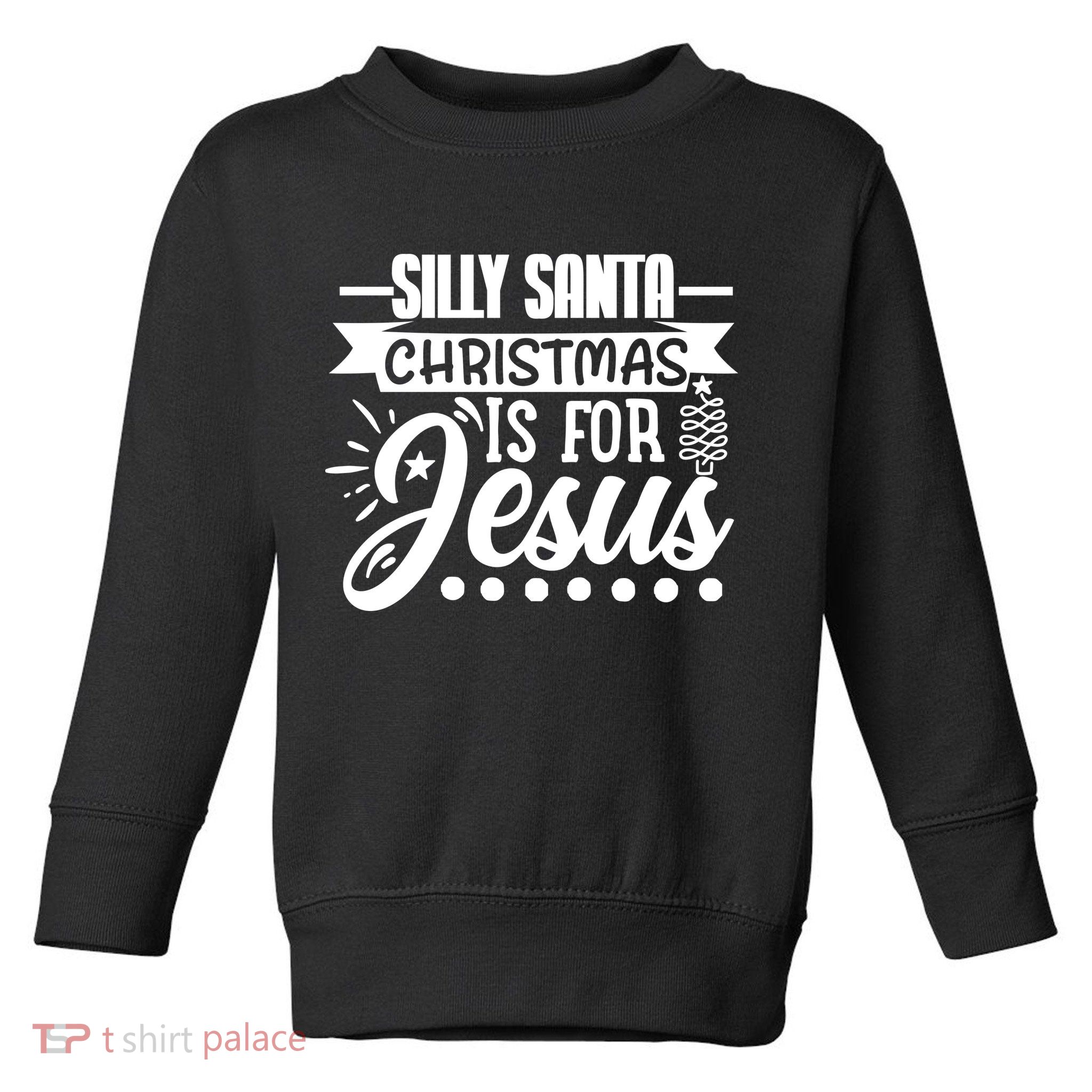 Silly Santa Christmas Is For Jesus Holiday Toddler Sweatshirt