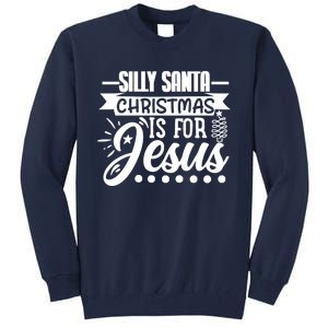 Silly Santa Christmas Is For Jesus Holiday Tall Sweatshirt