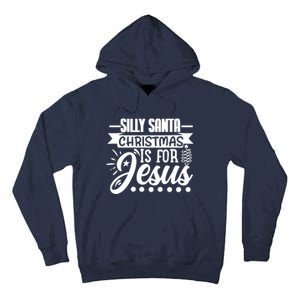 Silly Santa Christmas Is For Jesus Holiday Tall Hoodie