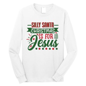 Silly Santa Christmas Is For Jesus Holiday Long Sleeve Shirt