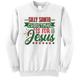 Silly Santa Christmas Is For Jesus Holiday Sweatshirt