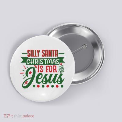 Silly Santa Christmas Is For Jesus Holiday Button